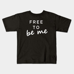 Free to be me Kids T-Shirt